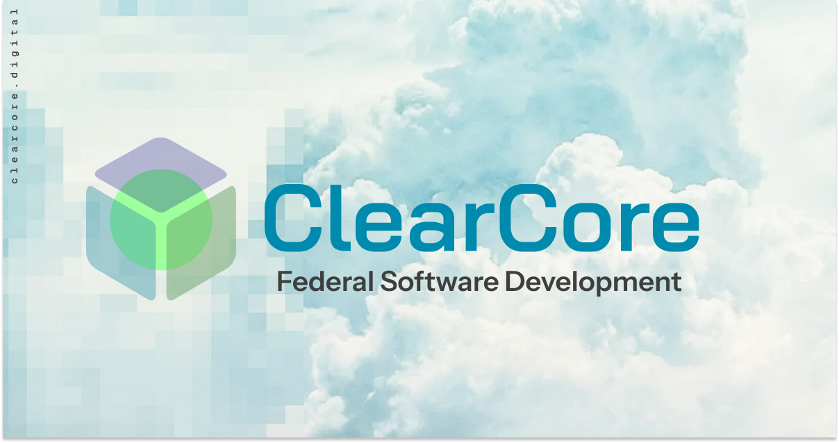 ClearCore | Federal Software Development | SDVOSB